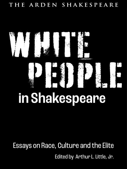 Title details for White People in Shakespeare by Arthur L. Little, Jr. - Available